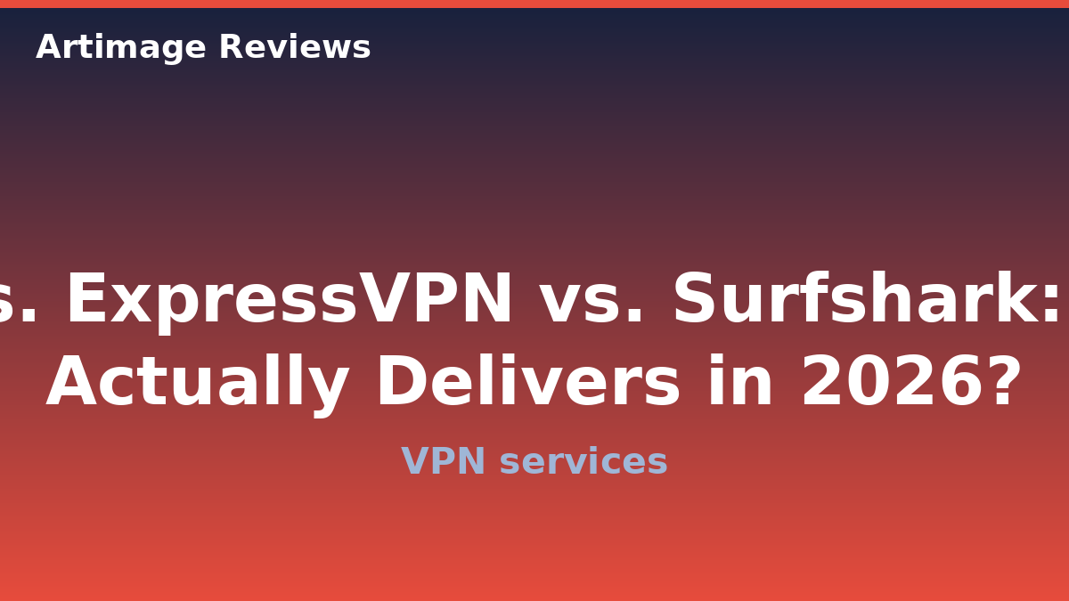 NordVPN vs. ExpressVPN vs. Surfshark: Which VPN Actually Delivers in 2026?
